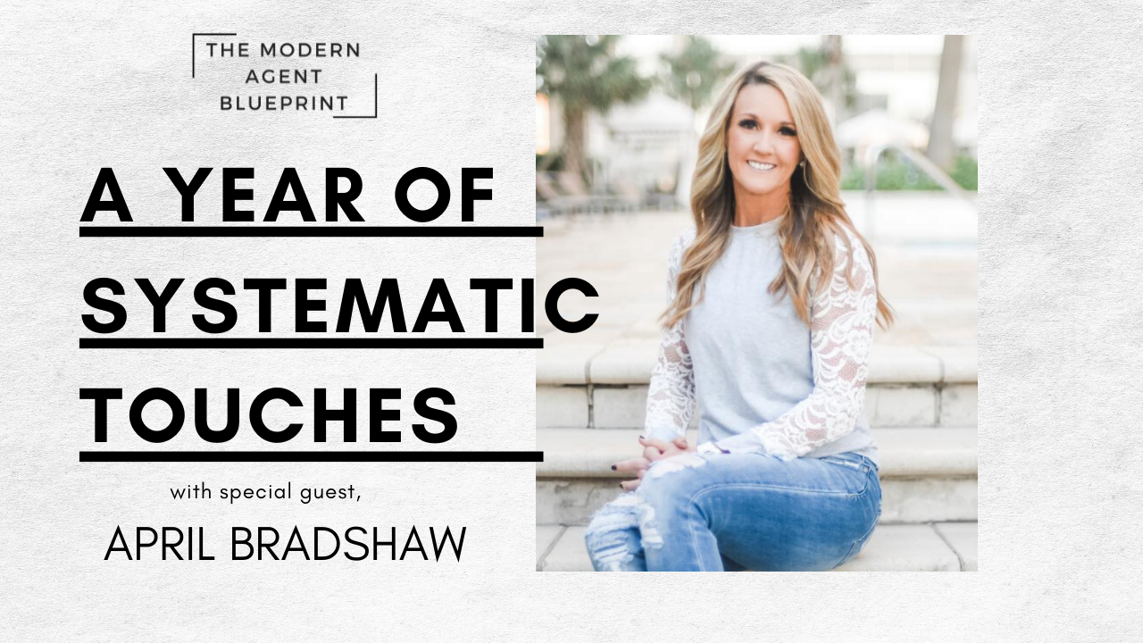💡 Modern Agent Blueprint- A Year of Systematic Touches w/ April Bradshaw