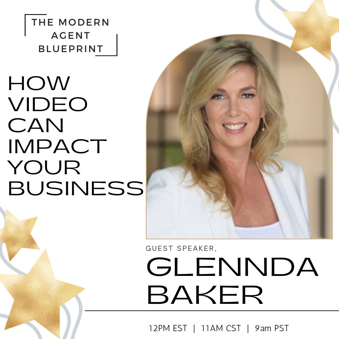 💡 Modern Agent Blueprint- How Video Has Impacted Your Business w/ Special Guest Glennda Baker