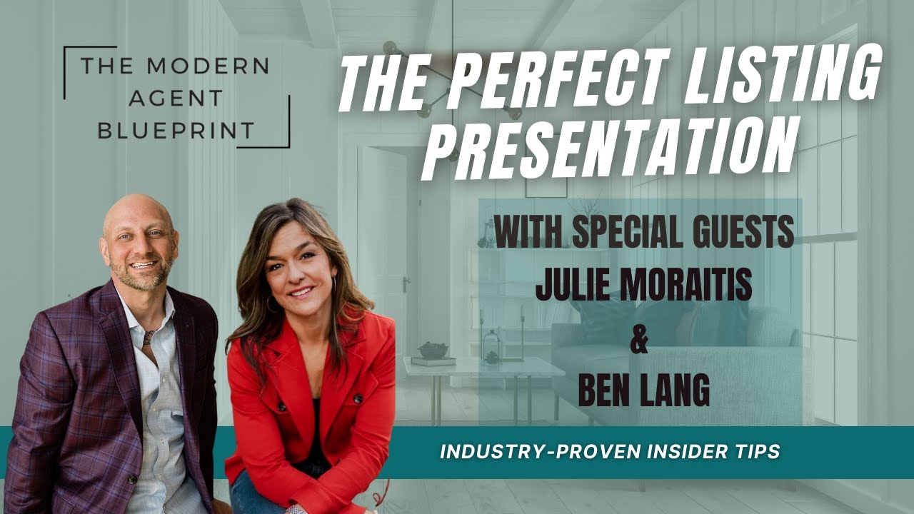 🔥 The Perfect Listing Presentation: Modern Agent Blueprint -Featuring Ben Lang & Julie Moraitis